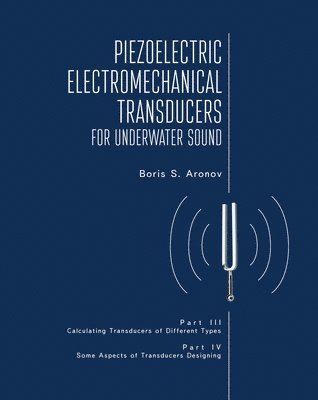 Piezoelectric Electromechanical Transducers for Underwater Sound, Part III & IV 1