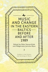 bokomslag Music and Change in the Eastern Baltics Before and After 1989
