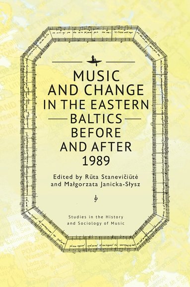 Rūta Stanevičiūtė, Małgorzata Janicka-Słysz - Music and Change in the Eastern Baltics Before and After 1989, Inbunden