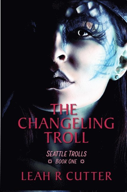 The Changeling Troll: The Seattle Trolls Trilogy: Book One 1