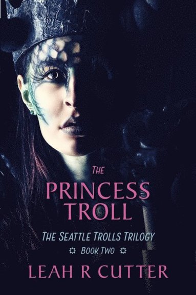 Leah R. Cutter - The Princess Troll: The Seattle Trolls Trilogy: Book Two, Häftad