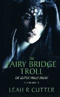 bokomslag The Fairy-Bridge Troll: The Seattle Trolls Trilogy: Book Three