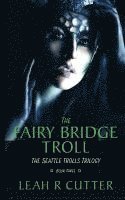 bokomslag The Fairy-Bridge Troll: The Seattle Trolls Trilogy: Book Three