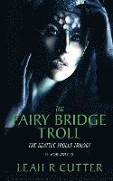 The Fairy-Bridge Troll: The Seattle Trolls Trilogy: Book Three 1