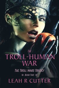 bokomslag The Troll-Human War: The Troll Wars Trilogy: Book Two