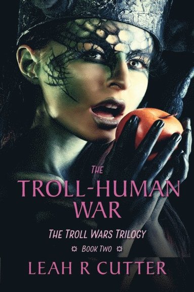 Leah R. Cutter - The Troll-Human War: The Troll Wars Trilogy: Book Two, Häftad
