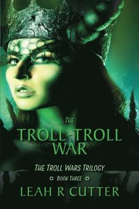 bokomslag The Troll-Troll War: The Troll Wars Trilogy: Book Three