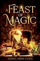 Sonia Orin Lyris - Feast of Magic, Häftad. Tillgänglighet: Lägg i varukorg