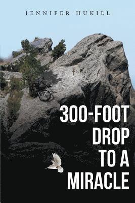 bokomslag 300-Foot Drop to a Miracle