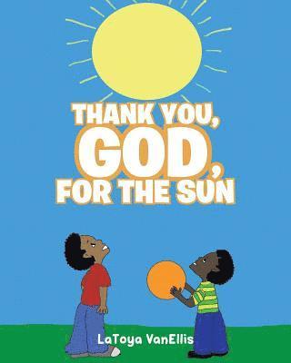 Thank You, God, For the Sun 1