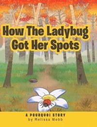 bokomslag How The Ladybug Got Her Spots