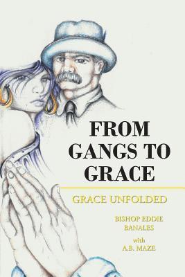 From Gangs to Grace 1