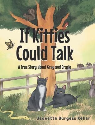 Jeanette Burgess Keller - If Kitties Could Talk, Inbunden