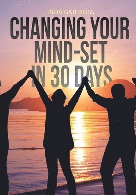 bokomslag Changing Your Mind-set in 30 Days