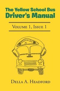 bokomslag The Yellow School Bus Driver's Manual
