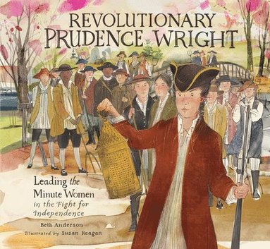 Beth Anderson - Revolutionary Prudence Wright: Leading the Minute Women in the Fight for Independence, Inbunden