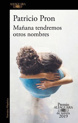 Mañana Tendremos Otros Nombres. (Premio Alfaguara 2019) / Tomorrow We Will Have Other Names 1