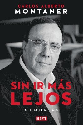 Sin ir más lejos. Memorias / Without Going Further