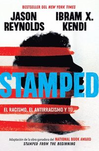 bokomslag Stamped: El Racismo, El Antirracismo Y Tú / Stamped: Racism, Antiracism, and You: A Remix of the National Book Award-Winning Stamped from the Beginnin