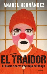 bokomslag El Traidor. El Diario Secreto del Hijo del Mayo / The Traitor. the Secret Diary of Mayo's Son