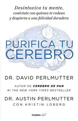 bokomslag Purifica Tu Cerebro: Desintoxica Tu Mente Para Tener Claridad Mental, Lograr Relaciones Profundas Y Alcanzar La Felicidad Duradera / Brain Wash: Detox