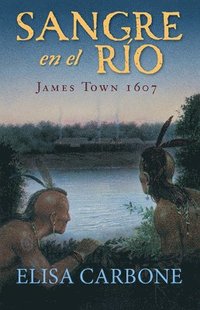 bokomslag Sangre En El Río: James Town, 1607/ Blood on the River