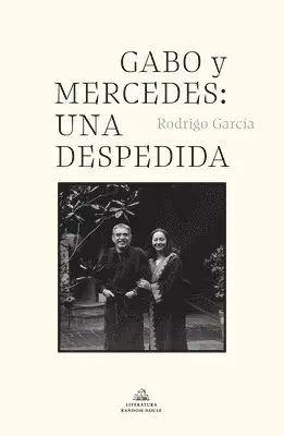 Rodrigo Garcia Barcha - Gabo Y Mercedes: Una Despedida / A Farewell to Gabo and Mercedes, Inbunden. Tillgänglighet: Lägg i varukorg