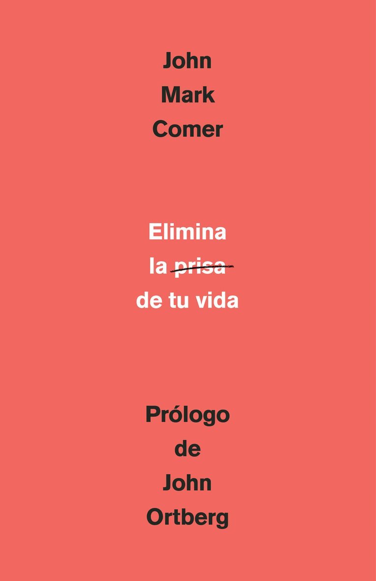 John Mark Comer - Elimina la prisa de tu vida: Cómo mantener la salud emocional y espiritual en el caos del mundo moderno / The Ruthless Elimination of Hurry, Häftad