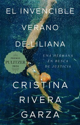 Cristina Rivera Garza - El Invencible Verano de Liliana / Liliana's Invincible Summer (Premio Pulitzer), Häftad