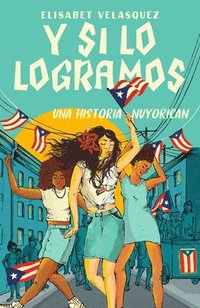 bokomslag Y Si Lo Logramos. Una Historia Nuyorican / When We Make It