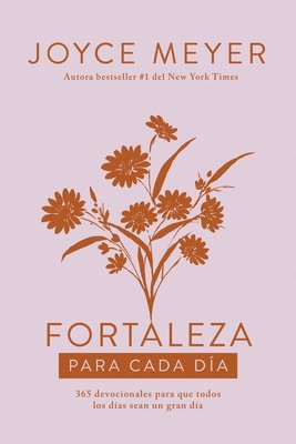 bokomslag Fortaleza Para Cada Día: 365 Devocionales Para Que Todos Los Días Sean Un Gran D Ía / Strength for Each Day