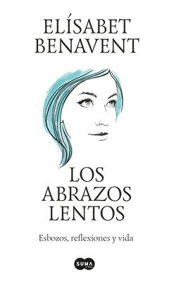 Elisabet Benavent - Los Abrazos Lentos: Esbozos, Reflexiones Y Vida / Soft Embraces, Häftad