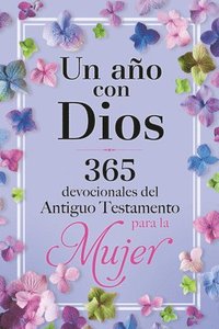 bokomslag Un Año Con Dios: 365 Devocionales del Antiguo Testamento Para La Mujer / A Year with God
