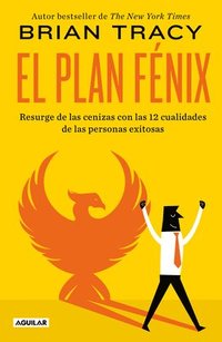 bokomslag El Plan Fénix / The Phoenix Transformation: 12 Qualities of High Achievers to Reboot Your Career and Life