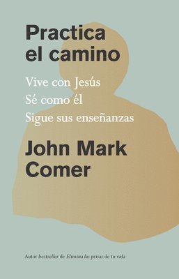 John Mark Comer - Practica El Camino: Vive Con Jesús / Practicing the Way, Häftad