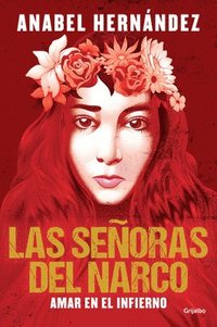 bokomslag Las Señoras del Narco. Amar En El Infierno / Narco Women. Love in Hell