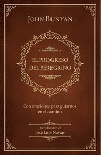 bokomslag El Progreso del Peregrino: Con Oraciones Para Guiarnos En El Camino / The Pilgri MS Progress: With Prayers to Guide Us Along the Way
