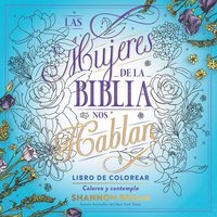 bokomslag Las Mujeres de la Biblia Nos Hablan. Libro de Colorear / The Women of the Bible Speak, Coloring Book: Color and Contemplate
