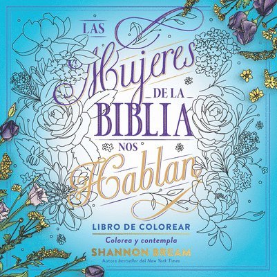 Las Mujeres de la Biblia Nos Hablan. Libro de Colorear / The Women of the Bible Speak, Coloring Book: Color and Contemplate 1