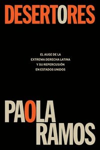 bokomslag Desertores: El Auge de la Extrema Derecha Latina Y Su Repercusión En Estados Unidos / Defectors