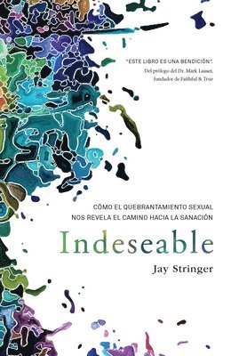 bokomslag Indeseable: Cómo El Quebrantamiento Sexual Nos Revela El Camino Hacia La Sanació N / Unwanted: How Sexual Brokenness Reveals Our Way to Healing