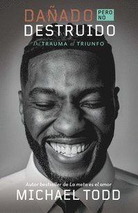 bokomslag Dañado, Pero No Destruido. del Trauma Al Triunfo / Damaged But Not Destroyed. from Trauma to Triumph