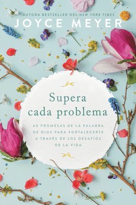 bokomslag Supera Cada Problema: 40 Promesas de la Palabra de Dios Para Fortalecerte a Través de Los Desafíos de la Vida / Overcoming Every Problem