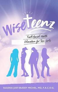 bokomslag WiseTeenz: Faith-Based Health Education for Teen Girls