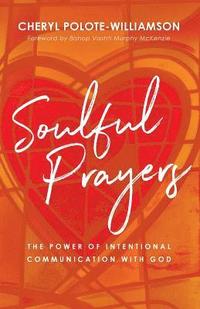 bokomslag Soulful Prayers: The Power of Intentional Communication with God