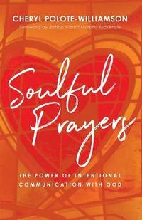 bokomslag Soulful Prayers: The Power of Intentional Communication with God