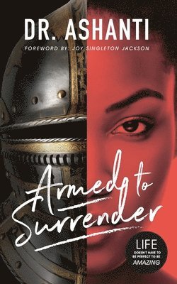 Armed to Surrender: Life Doesn't Have to Be Perfect to Be Amazing 1