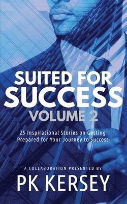 bokomslag Suited For Success, Vol. 2: 25 Inspirational Stories on Getting Prepared for Your Journey to Success