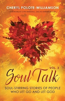 Soul Talk, Volume 3: Soul-Stirring Stories of People Who Let Go and Let God 1