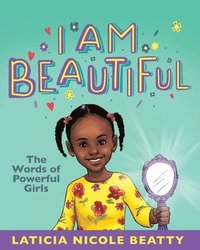 bokomslag I Am Beautiful: The Words of Powerful Girls